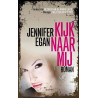 Kijk naar mij - Jennifer Egan