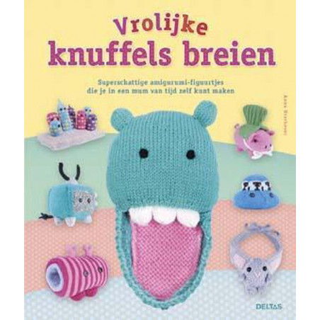 Vrolijke knuffels breien, Superschattige amigurumi-figuurtjes die je in een mum van tijd zelf kunt maken - Anna Hrachovec