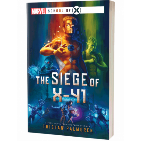 THE SIEGE OF X-41: A MARVEL SCHOOL OF X NOVEL