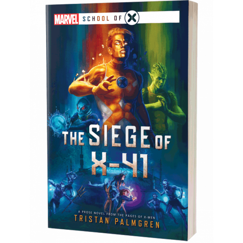 THE SIEGE OF X-41: A MARVEL SCHOOL OF X NOVEL