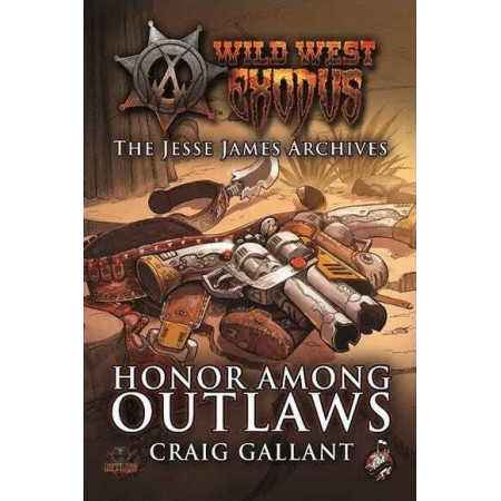 WILD WEST EXODUS: WARCRADLE CLASSICS - HONOR AMONG OUTLAWS NOVEL