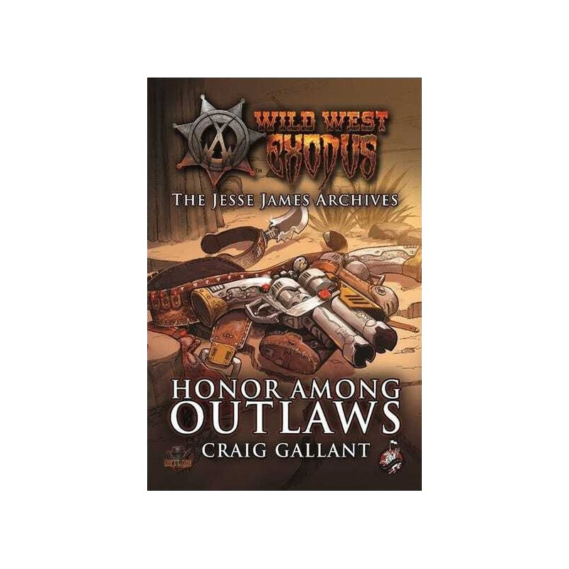 WILD WEST EXODUS: WARCRADLE CLASSICS - HONOR AMONG OUTLAWS NOVEL