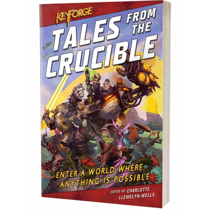 KEYFORGE: TALES FROM THE CRUCIBLE: A KEYFORGE ANTHOLOGY
