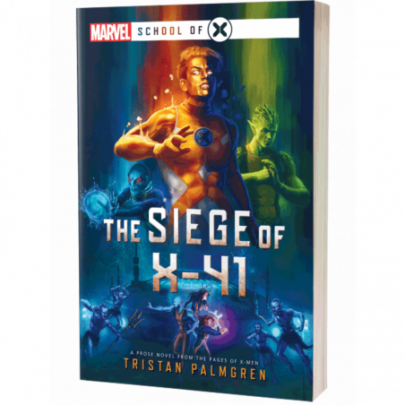 THE SIEGE OF X-41: A MARVEL SCHOOL OF X NOVEL